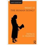 What is the Human Being? by Frierson; Patrick R., 9780415558457
