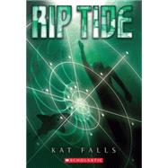 Dark Life Book 2: Rip Tide by Falls, Kat, 9780545178457
