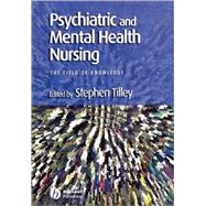 Psychiatric and Mental Health Nursing The Field of Knowledge by Tilley, Stephen, 9780632058457