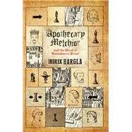 Apothecary Melchior and the Ghost of Rataskaevu Street by Hargla, Indrek, 9780720618457