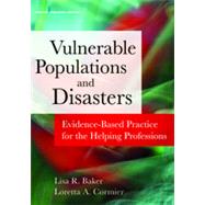 Disasters and Vulnerable Populations by Baker, Lisa R., Ph.D.; Cormier, Loretta A., Ph.D., 9780826198457