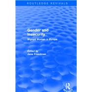 Revival: Gender and Insecurity (2003): Migrant Women in Europe by Freedman,Jane;Freedman,Jane, 9781138708457