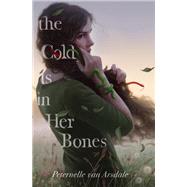 The Cold Is in Her Bones by Van Arsdale, Peternelle, 9781481488457