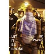 Let It Be Broke by Pavlic, Ed, 9781945588457
