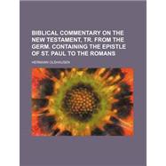 Biblical Commentary on the New Testament by Olshausen, Hermann; Mayer, Brantz, 9780217788458