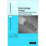 Bacteriophage Ecology: Population Growth, Evolution, and Impact of Bacterial Viruses by Edited by Stephen T. Abedon, 9780521858458
