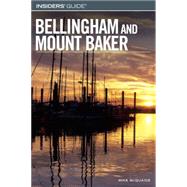 Insiders' Guide to Bellingham and Mount Baker by McQuaide, Mike, 9780762738458