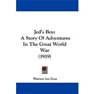 Jed's Boy : A Story of Adventures in the Great World War (1919) by Goss, Warren Lee, 9781104278458