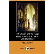 The Church and the Hour: Reflections of a Socialist Churchwoman by Scudder, Vida D., 9781409988458