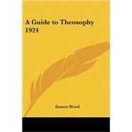 A Guide To Theosophy 1924 by Wood, Ernest, 9781417978458