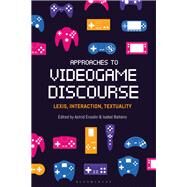 Approaches to Videogame Discourse by Ensslin, Astrid; Balteiro, Isabel, 9781501338458