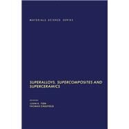 Superalloys, Supercomposites, and Superceramics by Tien, John K.; Caulfield, Thomas, 9780126908459