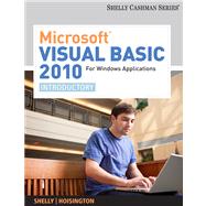 Microsoft Visual Basic 2010 for Windows Applications Introductory by Shelly, Gary B.; Hoisington, Corinne, 9780538468459
