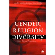 Gender, Religion and Diversity Cross-Cultural Perspectives by King, Ursula; Beattie, Tina, 9780826488459