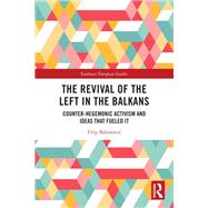 The Revival of the Left in the Balkans by Filip Balunovic, 9781032378459