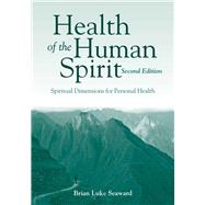 Health of the Human Spirit Spiritual Dimensions for Personal Health by Seaward, Brian Luke, 9781449648459
