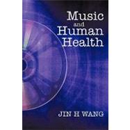 Music and Human Health by Wang, Jin H, 9781450228459