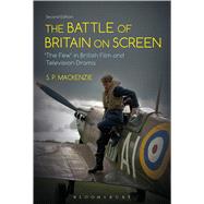The Battle of Britain on Screen The Few in British Film and Television Drama by MacKenzie, S. P., 9781474228459