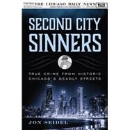 Second City Sinners by Seidel, Jon; Main, Frank, 9781493038459