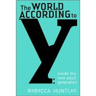 The World According to Y Inside the New Adult Generation by Huntley, Rebecca, 9781741148459