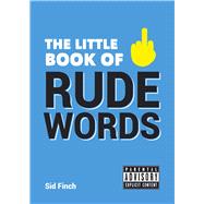 The Little Book of Rude Words by Finch, Sid, 9781849538459