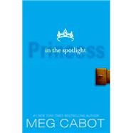 Princess in the Spotlight by Cabot, Meg, 9780062998460