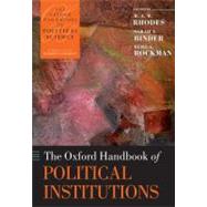 The Oxford Handbook of Political Institutions by Rhodes, R. A. W.; Binder, Sarah A.; Rockman, Bert A., 9780199548460