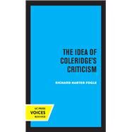 The Idea of Coleridge's Criticism by Richard Harter Fogle, 9780520368460