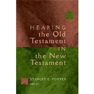 Hearing the Old Testament in the New Testament by Porter, Stanley E., 9780802828460
