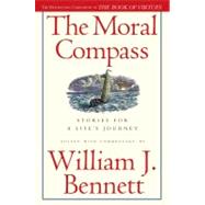 The Moral Compass Stories for a Life's Journey by Bennett, William J., 9781416558460