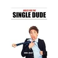 Rules for the Single Dude by Wharton, Eric J.; Miller, David L., 9781463538460