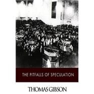 The Pitfalls of Speculation by Gibson, Thomas, 9781507878460