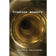 Trombone Answers by Donovan, John M., 9781519518460