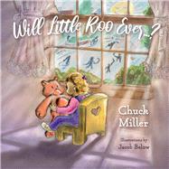 Will Little Roo Ever...? by Miller, Chuck; Below, Jacob, 9781543968460