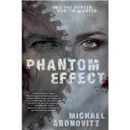 Phantom Effect by Aronovitz, Michael, 9781597808460