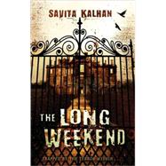 The Long Weekend by Kalhan, Savita, 9781842708460