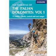 Via Ferratas of the Italian Dolomites: Vol 1 75 routes-North, Central and East Ranges by Fletcher, Graham; Smith, John, 9781852848460