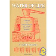 Water of Life: A History of Wine-Distilling And Spirits; 500 BC - AD 2000 by Wilson, C. Anne, 9781903018460