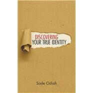 Discovering Your True Identity by Odiah, Sade, 9781973628460