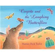 Coyote and the Laughing Butterflies by Taylor, Harriet Peck; Taylor, Harriet Peck, 9780027888461
