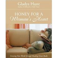 Honey for a Woman's Heart : Growing Your World Through Reading Great Books by Gladys Hunt, Author of Honey for a Child's Heart, 9780310238461