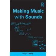 Making Music with Sounds by Landy; Leigh, 9780415898461