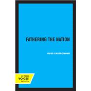 Fathering the Nation by Russ Castronovo, 9780520358461