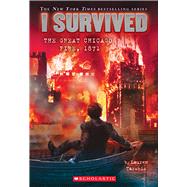 I Survived the Great Chicago Fire, 1871 (I Survived #11) by Tarshis, Lauren, 9780545658461