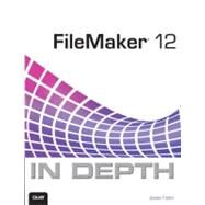 Filemaker 12 in Depth by Feiler, Jesse, 9780789748461