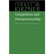 Competition and Entrepreneurship by Kirzner, Israel M.; Boettke, Peter J.; Sautet, Frederic, 9780865978461