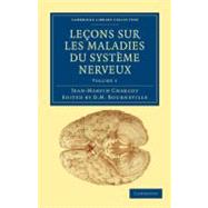 Lecons Sur Les Maladies Du Systeme Nerveux by Charcot, Jean Martin; Bourneville, D. M., 9781108038461