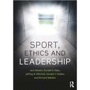 Sport, Ethics and Leadership by Bowen, Jack; Katz, Ronald S.; Mitchell, Jeffrey R.; Polden, Donald J.; Walden, Richard, 9781138738461