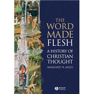 The Word Made Flesh A History of Christian Thought with CD-ROM by Miles, Margaret R., 9781405108461