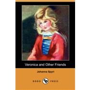 Veronica and Other Friends by Spyri, Johanna, 9781406578461